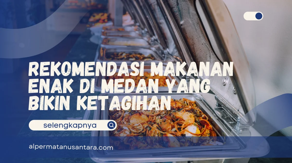 Rekomendasi Makanan Enak di Medan