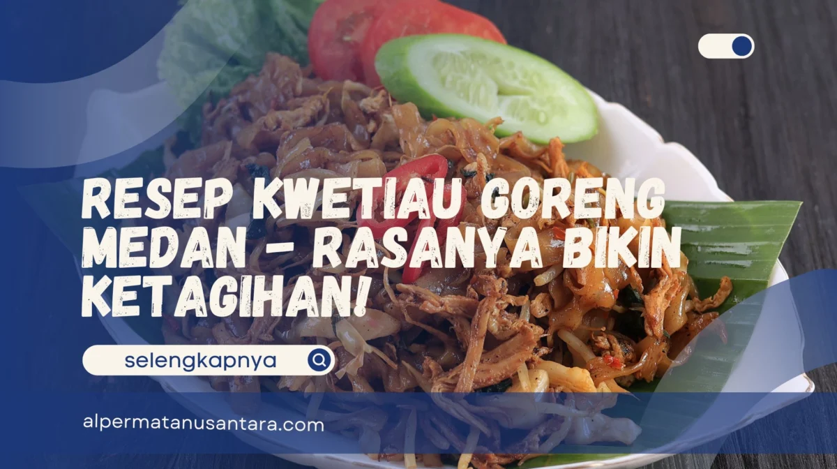 Resep Kwetiau Goreng Medan