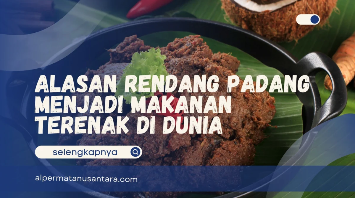 Alasan Rendang Padang Menjadi Makanan Terenak di Dunia