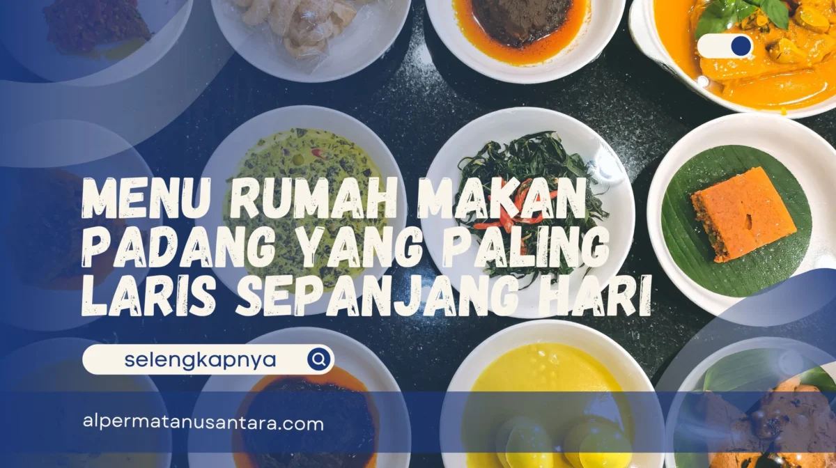 Menu Rumah Makan Padang yang Paling Laris Sepanjang Hari